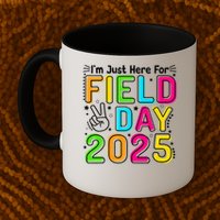 School Field Day Teacher Im Just Here For Field Day 2025 Mug