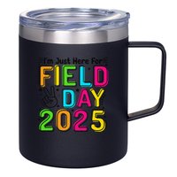 School Field Day Teacher Im Just Here For Field Day 2025 12oz Stainless Steel Coffee Mug