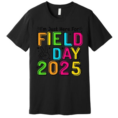 School Field Day Teacher Im Just Here For Field Day 2025 Premium T-Shirt