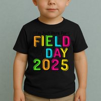 School Field Day Teacher Im Just Here For Field Day 2025 Toddler T-Shirt