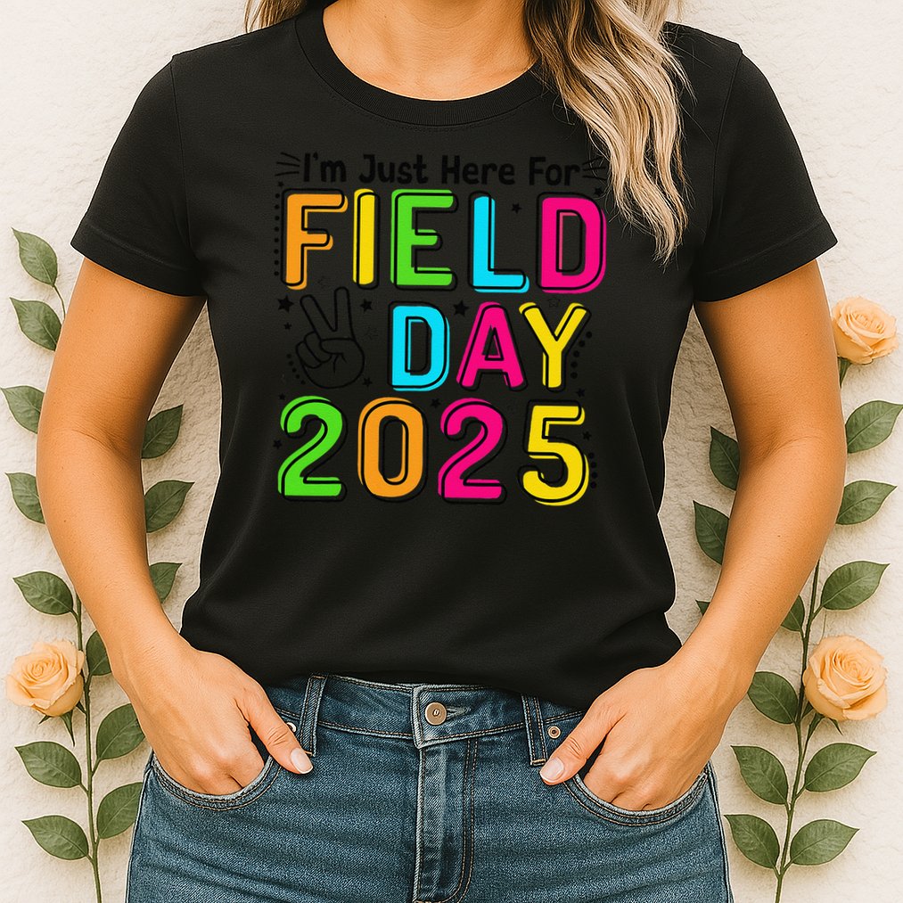 School Field Day Teacher Im Just Here For Field Day 2025 Womens T-Shirt