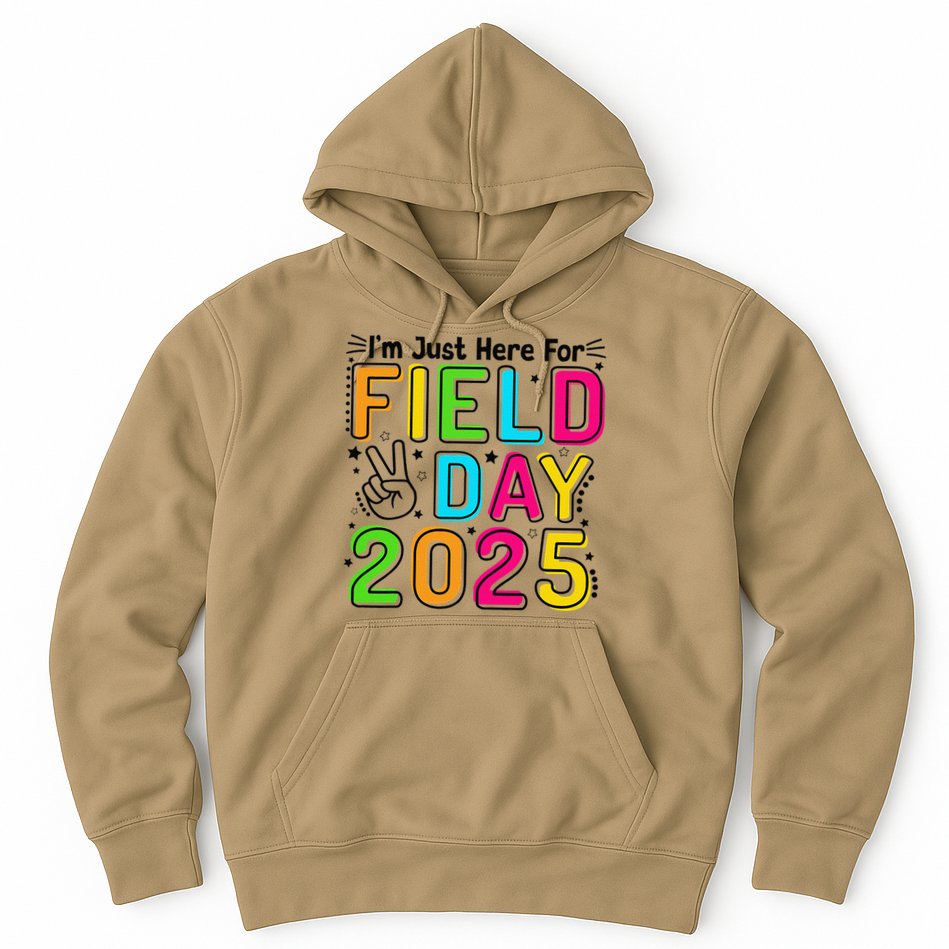 School Field Day Teacher Im Just Here For Field Day 2025 Hoodie