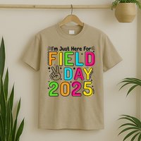 School Field Day Teacher Im Just Here For Field Day 2025 T-Shirt