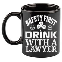 Safety First Drink With A Lawyer Saint Patriks 11oz C Handle Ceramic Mug