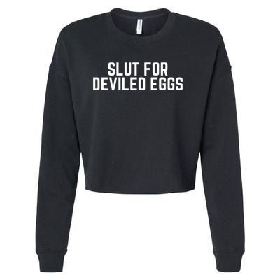 Slut For Deviled Eggs Funny Gag Gift Cropped Pullover Crew