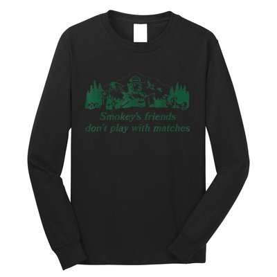 Smokey's Friends Don't Play with Matches Funny Saying Long Sleeve Shirt