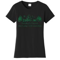 Smokey's Friends Don't Play with Matches Funny Saying Women's T-Shirt