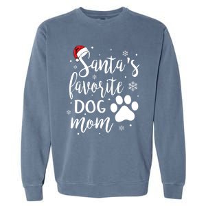 SantaS Favorite Dog Mom Christmas Birthday Dog Lovers Gift Garment-Dyed Sweatshirt