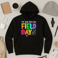 School Field Day Teacher I'm Just Here For Field Day Hoodie