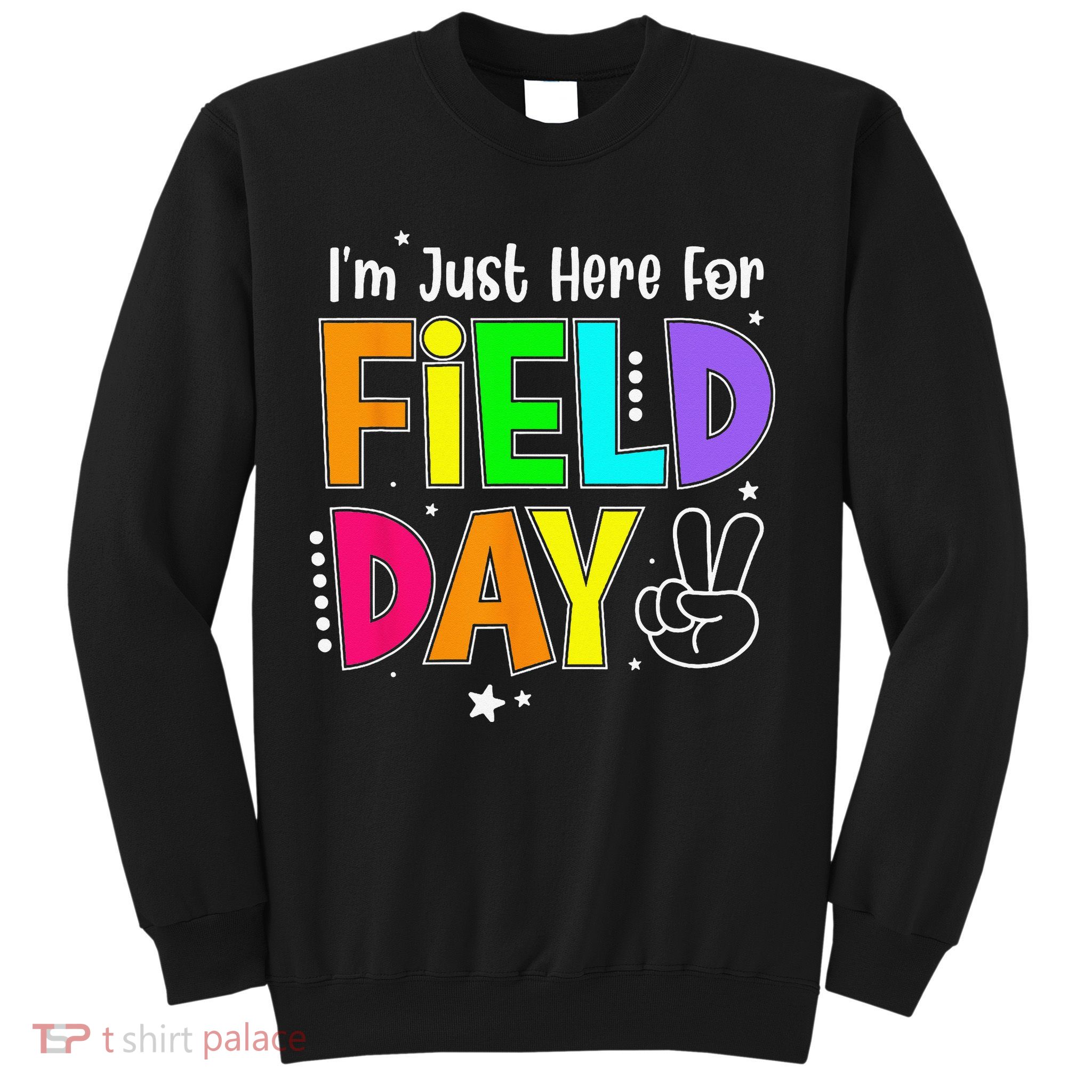 School Field Day Teacher I'm Just Here For Field Day Sweatshirt