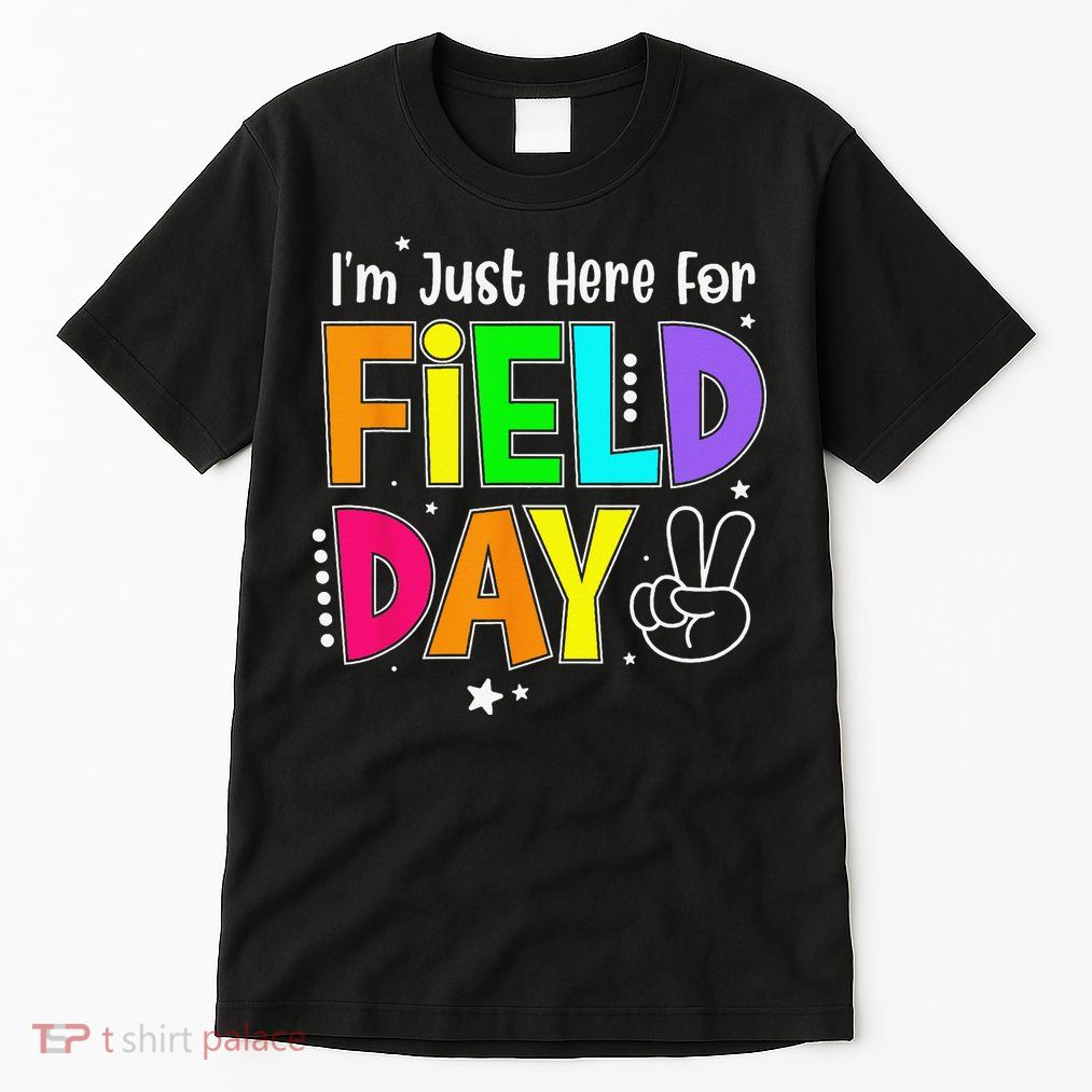 School Field Day Teacher I'm Just Here For Field Day Tall T-Shirt