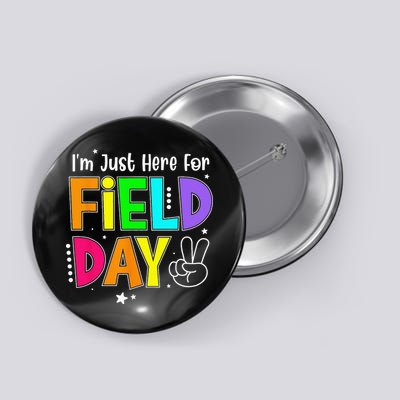 School Field Day Teacher I'm Just Here For Field Day Button