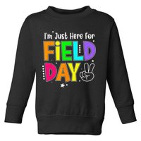 School Field Day Teacher I'm Just Here For Field Day Toddler Sweatshirt