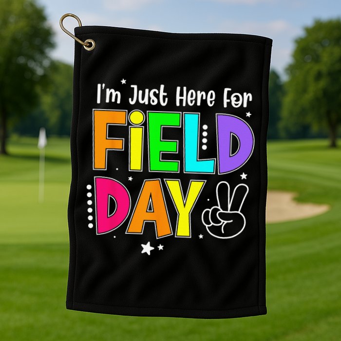 School Field Day Teacher I'm Just Here For Field Day Golf Towel