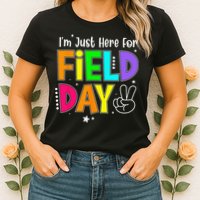 School Field Day Teacher I'm Just Here For Field Day Womens T-Shirt