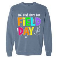 School Field Day Teacher I'm Just Here For Field Day Garment-Dyed Sweatshirt