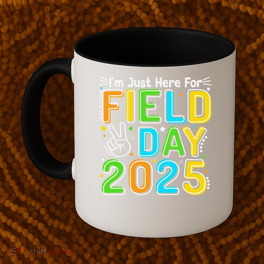 School Field Day Teacher Im Just Here For Field Day 2025 Mug
