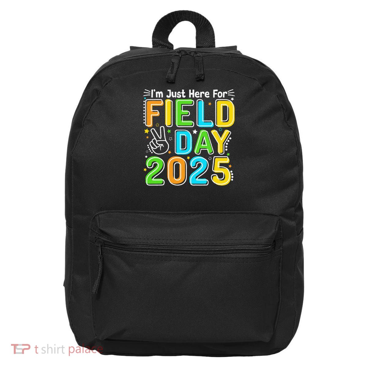 School Field Day Teacher Im Just Here For Field Day 2025 16 in Basic Backpack