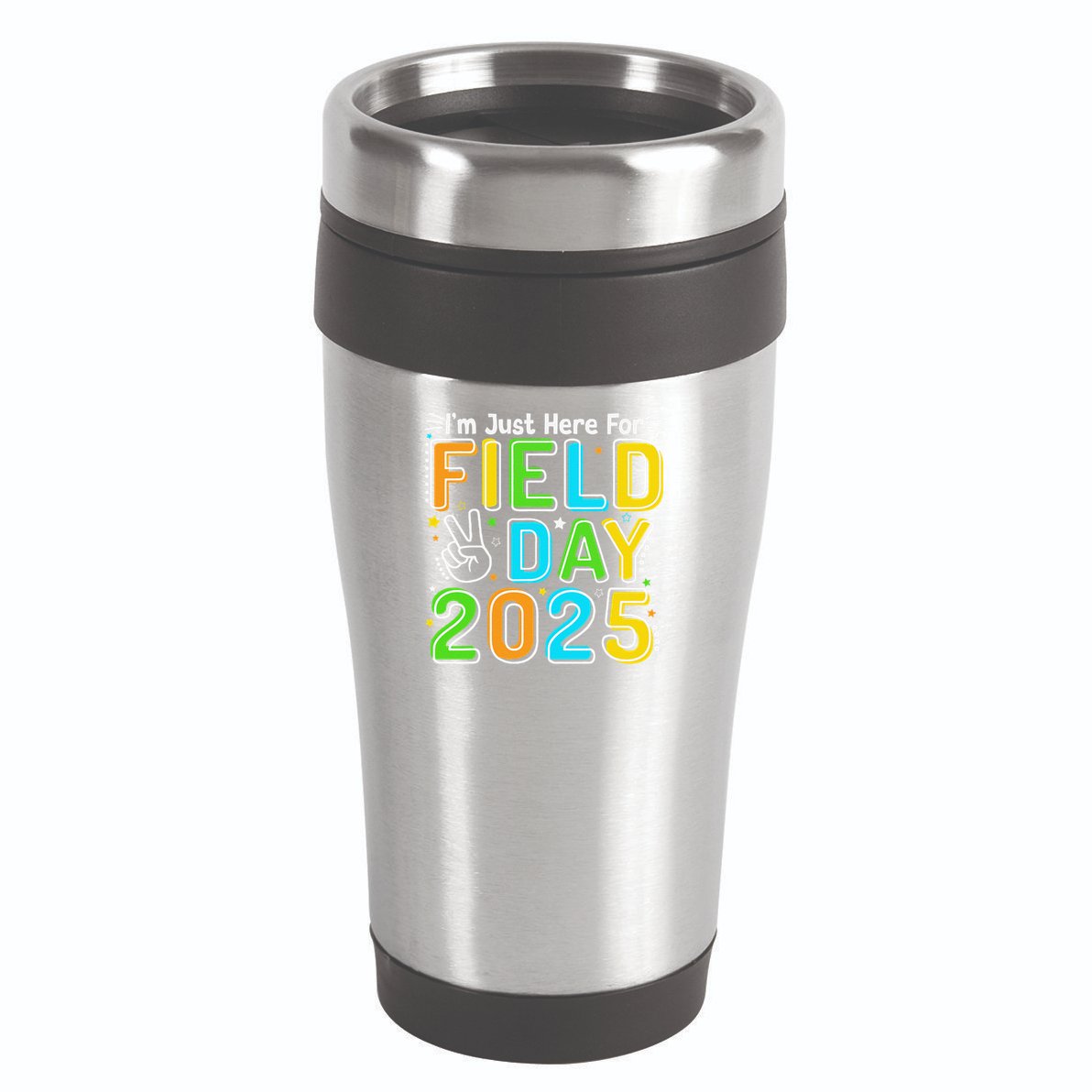 School Field Day Teacher Im Just Here For Field Day 2025 16oz Travel Tumbler