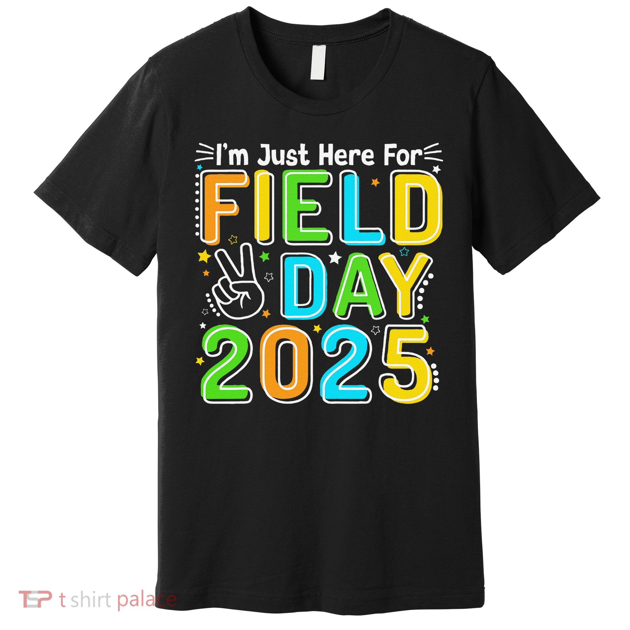School Field Day Teacher Im Just Here For Field Day 2025 Premium T-Shirt