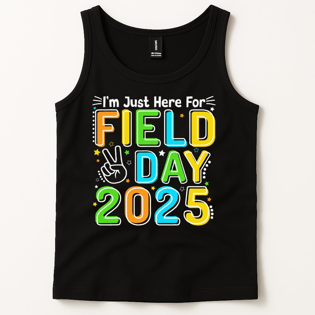 School Field Day Teacher Im Just Here For Field Day 2025 Tank Top