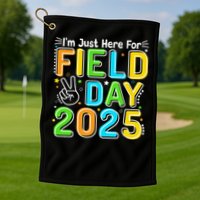 School Field Day Teacher Im Just Here For Field Day 2025 Golf Towel