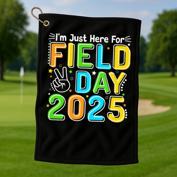 School Field Day Teacher Im Just Here For Field Day 2025 Golf Towel