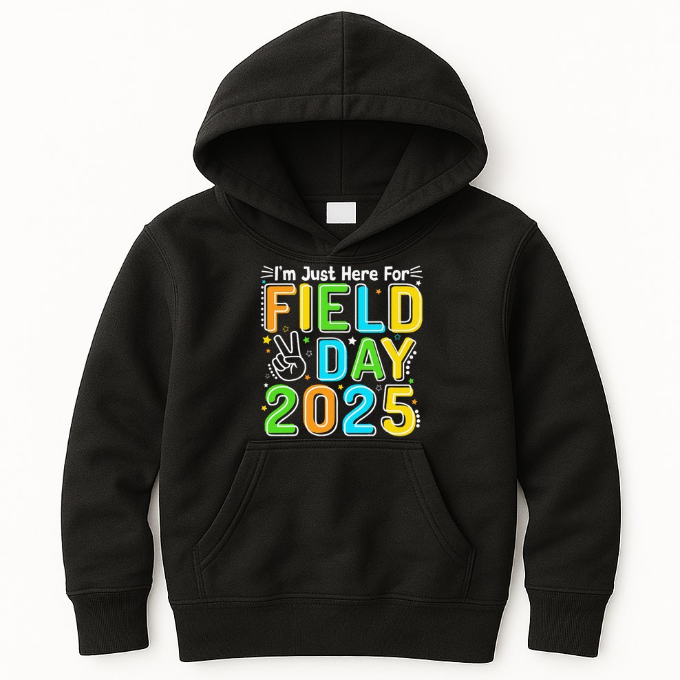 School Field Day Teacher Im Just Here For Field Day 2025 Kids Hoodie