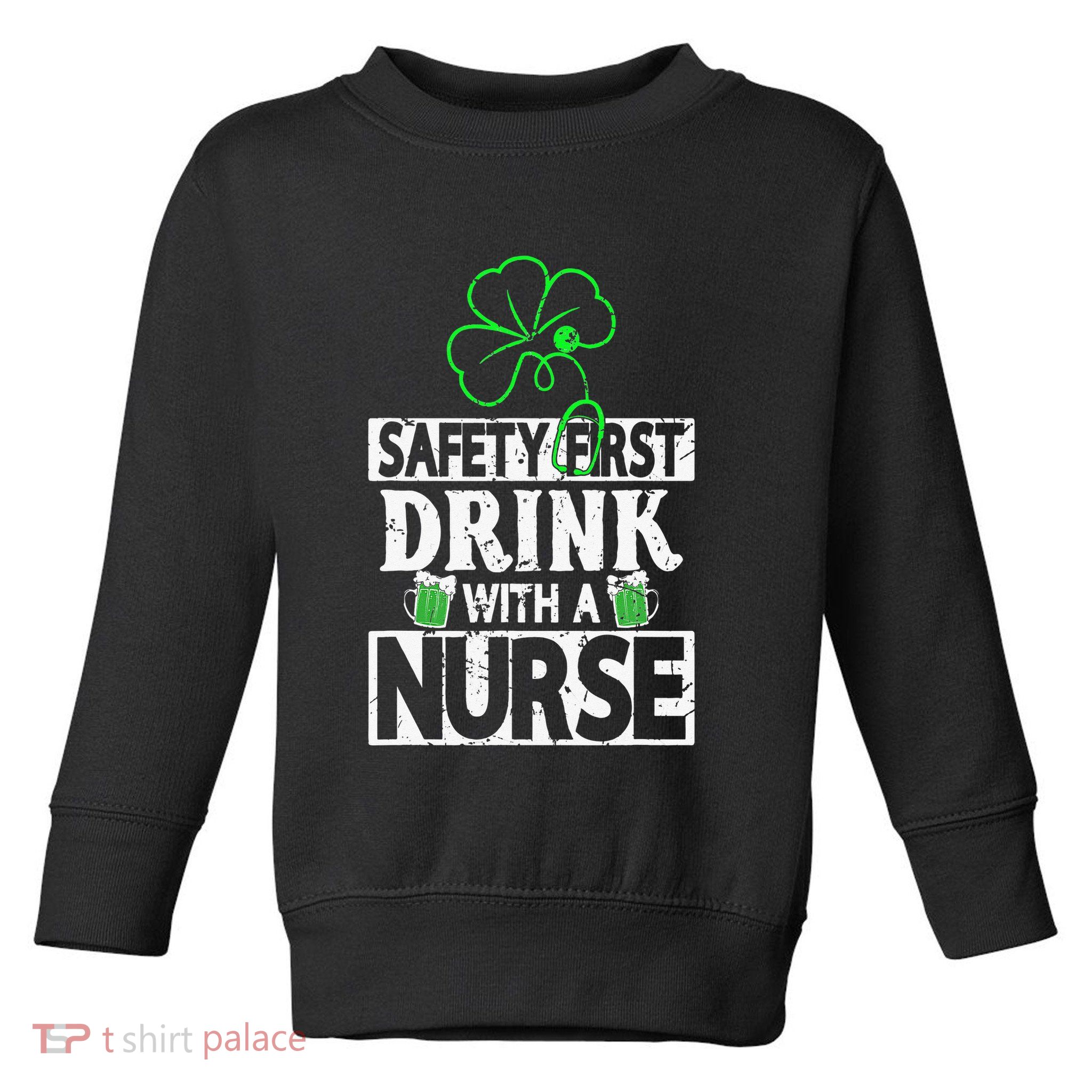 Safety first drink with a Nurse Shenanigan Clover Irishman Toddler Sweatshirt