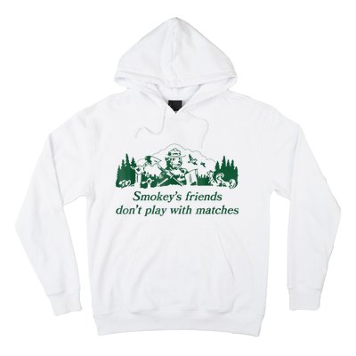 Smokey's Friends Don't Play With Matches Funny Saying Hoodie