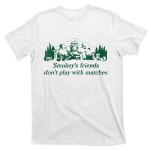 Smokey's Friends Don't Play With Matches Funny Saying T-Shirt