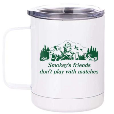 Smokey's Friends Don't Play With Matches Funny Saying 12 oz Stainless Steel Tumbler Cup