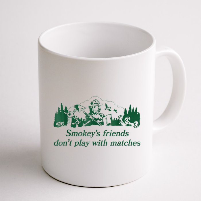 Smokey's Friends Don't Play With Matches Funny Saying Coffee Mug