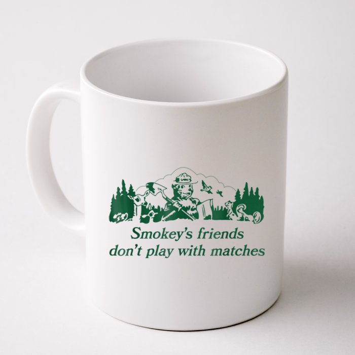 Smokey's Friends Don't Play With Matches Funny Saying Coffee Mug