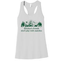 Smokey's Friends Don't Play With Matches Funny Saying Women's Racerback Tank