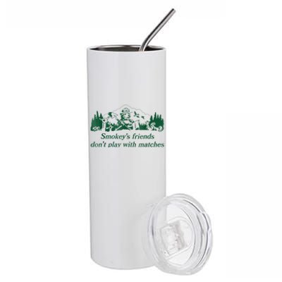 Smokey's Friends Don't Play With Matches Funny Saying Stainless Steel Tumbler