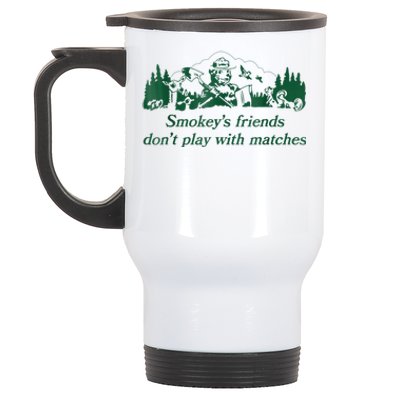 Smokey's Friends Don't Play With Matches Funny Saying Stainless Steel Travel Mug