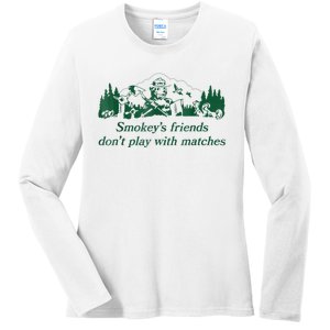 Smokey's Friends Don't Play With Matches Funny Saying Ladies Long Sleeve Shirt