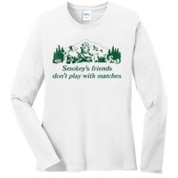 Smokey's Friends Don't Play With Matches Funny Saying Ladies Long Sleeve Shirt