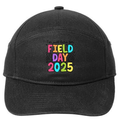 School Field Day Teacher Im Just Here For Field Day 2025 Gift 7-Panel Snapback Hat