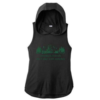 Smokeys Friends Dont Play With Matches Funny Saying Ladies PosiCharge Tri-Blend Wicking Draft Hoodie Tank