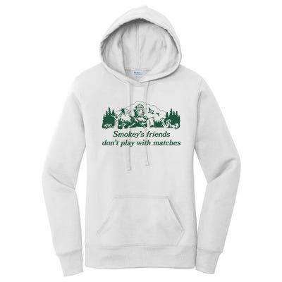 Smokeys Friends Dont Play With Matches Funny Saying Women's Pullover Hoodie