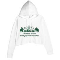 Smokeys Friends Dont Play With Matches Funny Saying Crop Fleece Hoodie