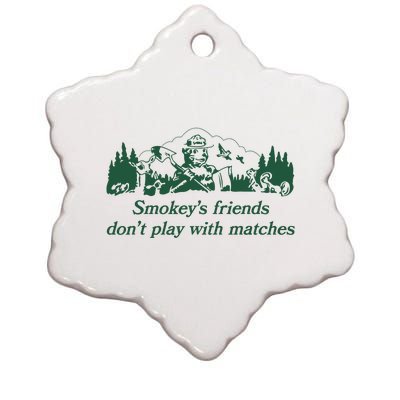 Smokeys Friends Dont Play With Matches Funny Saying Ceramic Star Ornament