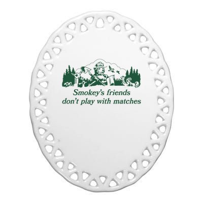 Smokeys Friends Dont Play With Matches Funny Saying Ceramic Oval Ornament