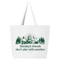 Smokeys Friends Dont Play With Matches Funny Saying 25L Jumbo Tote