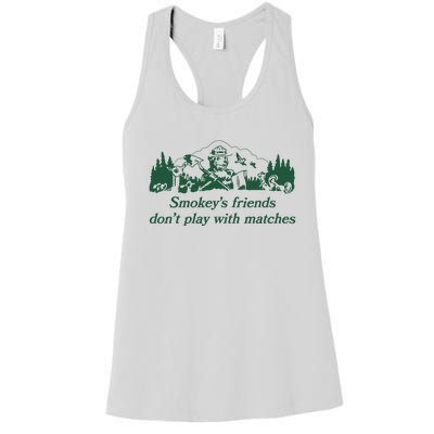 Smokeys Friends Dont Play With Matches Funny Saying Women's Racerback Tank