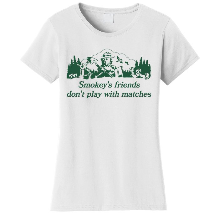 Smokeys Friends Dont Play With Matches Funny Saying Women's T-Shirt