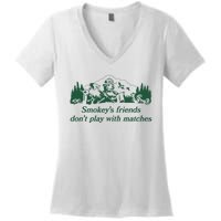 Smokeys Friends Dont Play With Matches Funny Saying Women's V-Neck T-Shirt