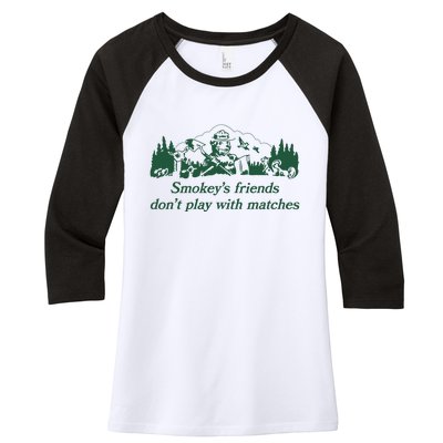 Smokeys Friends Dont Play With Matches Funny Saying Women's Tri-Blend 3/4-Sleeve Raglan Shirt